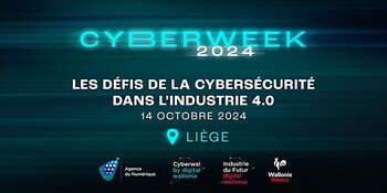 Cyberweek 2024 : Les défis de la cybersécurité dans l'Industrie 4.0 Wallonne